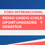 Foro Internacional: Reino Unido-Chile: Oportunidades y Desafíos