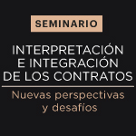 Seminario: Interpretación e integración de los contratos. Nuevas perspectivas y desafíos