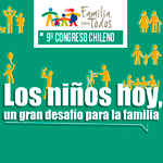 9° Congreso Chileno Familia para todos: Los niños hoy, un gran desafío para la familia