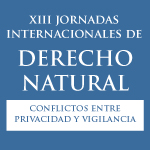 XIII Jornadas Internacionales de Derecho Natural. Conflictos entre privacidad y vigilancia 