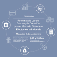Seminario Reforma a la Ley de Bancos y la Comisión para el Mercado Financiero: Efectos en la Industria 