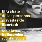 Seminario: El trabajo de las personas privadas de libertad en Chile: hacia la [re]inserción social y laboral