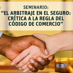 Seminario: El arbitraje en el Seguro. Crítica a la regla del Código de Comercio