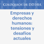 Coloquios de DD.HH.: Empresa y Derechos Humanos. Tensiones y desafíos actuales 
