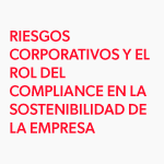 Seminario: Riesgos Corporativos y el Rol del Compliance en la Sostenibilidad de la Empresa