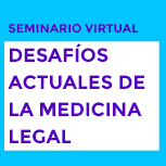 Seminario Desafíos Actuales de la Medicina Legal
