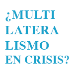 Charla CEIUC: ¿Multilateralismo en Crisis?