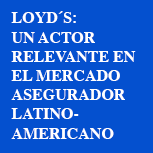 Loyd´s: Un Actor Relevante en el Mercado Asegurador Latinoamericano
