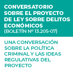 Conversatorio: Proyecto de Ley sobre Delitos Económicos (Boletín N°13.205-07). Una conversación sobre la política criminal y las ideas regulativas del proyecto
