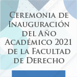 Ceremonia de Inauguración del Año Académico de la Facultad de Derecho UC 2021