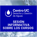 Sesión Informativa sobre los Cursos: Agua y Constitución; e Instituciones y Principios Actuales del Derecho y la Gestión de Aguas