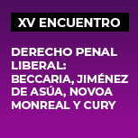 XV Encuentro Derecho penal liberal: Beccaria, Jiménez de Asúa, Novoa Monreal y Cury