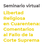 Seminario: Libertad Religiosa en Cuarentena. Comentarios al Fallo de la Corte Suprema
