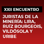 XXII Encuentro de Juristas de la Minería: Lira, Ruíz Bourgeois, Vildósola y Uribe