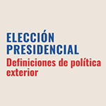 Seminario: Elección Presidencial. Definiciones de Política Exterior