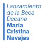 Lanzamiento de la Beca Decana María Cristina Navajas