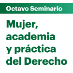 Ciclo de Seminarios: Mujer, academia y práctica del Derecho. Derecho Procesal