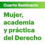 Ciclo de seminarios: Mujer, academia y práctica del Derecho. Derecho administrativo