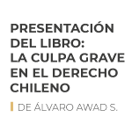 Presentación del libro: La culpa grave en el derecho chileno