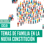 Ciclo de charlas: Temas de familia en la nueva Constitución. Corresponsabilidad y Constitución