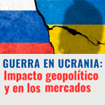 Seminario: Guerra en Ucrania. Impacto geopolítico y en los mercados