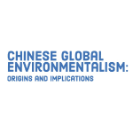 Chinese global environmentalism: origins and implications