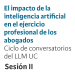 Conversatorio LLM UC: El impacto de la IA en el ejercicio profesional de los abogados | Sesión II