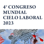 20 y 21 de Julio | 4º CONGRESO MUNDIAL CIELO LABORAL 2023 | La protección del trabajo frente a las crisis económica, demográfica y climática