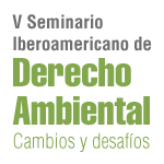 V Seminario Iberoamericano de Derecho Ambiental: Cambios y desafíos