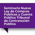 Seminario Nueva Ley de Compras Públicas y Cuenta Pública Tribunal de Contratación Pública