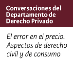 Conversaciones del Departamento de Derecho Privado: El error en el precio. Aspectos de derecho civil y de consumo