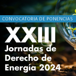 Convocatoria de ponencias para las XXIII Jornadas de Derecho de Energía 2024