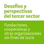 Desafíos y perspectivas del tercer sector: Fundaciones, cooperativas y otras organizaciones sin fines de lucro
