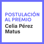 Plazo de postulación al premio Celia Pérez Matus 2024