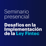 Seminario Desafíos en la implementación de la Ley Fintec: Principales materias de la normativa en consulta