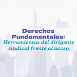 Ciclo de Información Sindical 2025: Herramientas del dirigente sindical frente al acoso