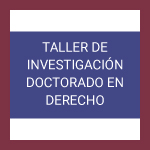 Taller de investigación Doctorado en Derecho: Los criterios de proporcionalidad aplicados en el ejercicio de la potestad administrativa sancionadora en la ordenación de la actividad extractiva minera