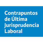 Contrapuntos de Última Jurisprudencia Laboral: Licencias médicas y despidos