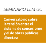 Conversatorio sobre la tensión entre el sistema de concesiones y el de obras públicas directas