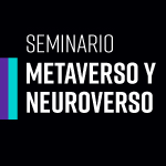 Seminario Metaverso y Neuroverso