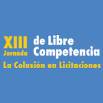 XIII Jornada de Libre Competencia: La Colusión en licitaciones